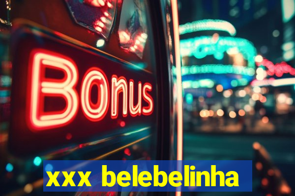 xxx belebelinha